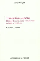 Transactions secrètes, Philippe Jaccottet poète et traducteur de Rilke et Hölderlin