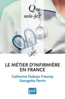 Le métier d'infirmière en France, du métier d'infirmière à l'exercice professionnel des soins infirmiers