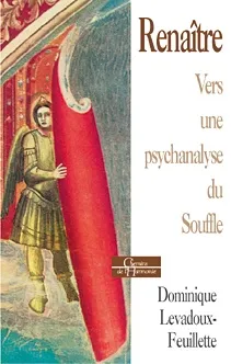 Livres Bien être Développement personnel Renaître - Vers une psychanalyse du Souffle Dominique Levadoux-Feuillette