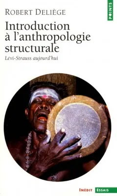 Introduction à l'anthropologie structurale. Lévi-Strauss aujourd'hui, Lévi-Strauss aujourd'hui