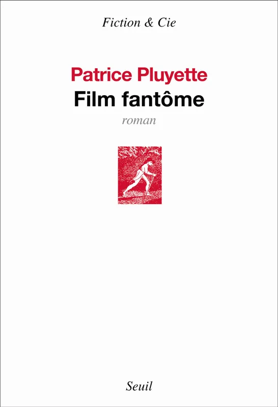 Livres Littérature et Essais littéraires Romans contemporains Francophones Film fantôme Patrice Pluyette