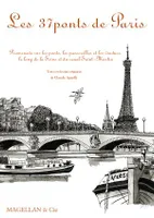 Les 37 ponts de Paris, Promenade sur les ponts, les passerelles et les viaducs, le long de la Seine et du canal Saint-Martin