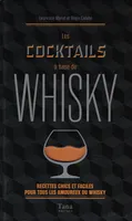 Les cocktails à base de whisky, Recettes chics et faciles pour tous les amoureux du whisky