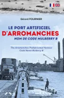Le port artificiel d'Arromanches, nom de code Mulberry B