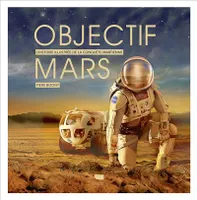 Objectif Mars, L'Histoire illustrée de la conquête martienne
