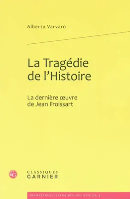 La Tragédie de l'Histoire, La dernière oeuvre de Jean Froissart