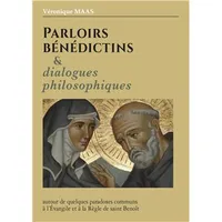 Parloirs Bénédictins et dialogues philosophiques, autour de quelques paradoxes communs à l'Évangile et à la Règle de saint Benoît