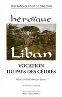 HEROIQUE LIBAN, Vocation du Pays des Cèdres