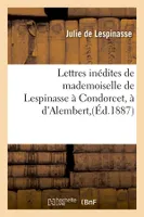 Lettres inédites de mademoiselle de Lespinasse à Condorcet, à d'Alembert,(Éd.1887)