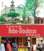 Bobo-Dioulasso - je raconte ma ville, je raconte ma vie