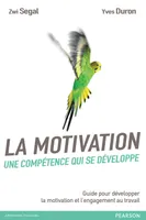 La motivation, une compétence qui se développe, Guide pour développer la motivation et l'engagement au travail