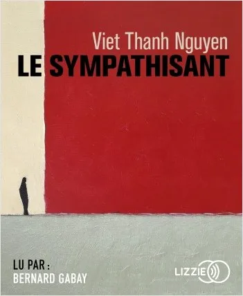 Livres Littérature et Essais littéraires Romans contemporains Etranger Le sympathisant Viet Thanh Nguyen