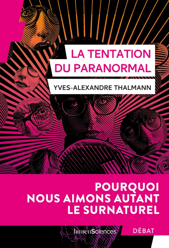 La tentation du paranormal, Pourquoi nous aimons autant le surnaturel Yves-Alexandre Thalmann