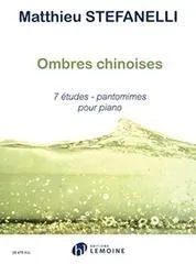 Ombres chinoises, 7 études-pantomimes pour piano Matthieu Stefanelli