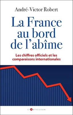 La France au bord de l'abîme, Les chiffres officiels et les comparaisons internationales