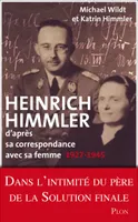 Heinrich Himmler d'après sa correspondance avec sa femme