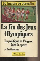 La fin des jeux Olympiques - La politique et l'argent dans le sport - "Le besoin de connaître"