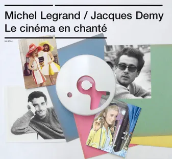 Michel LEGRAND / Jacques DEMY : Le cinéma en chanté
