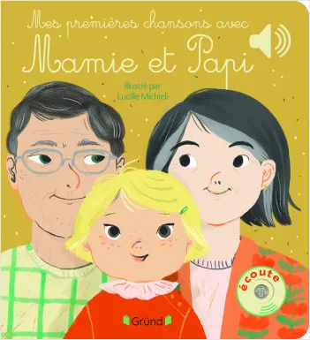 Jeux et Jouets Livres Livres pour les 0-3 ans Livres sonores Mes premières chansons avec Mamie et Papi Lucille Michieli