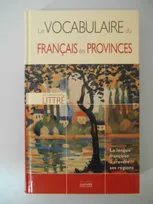Le vocabulaire du français des provinces, La langue française à travers ses régions