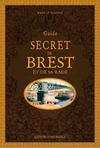 Livres Loisirs Voyage Guide de voyage Guide secret de Brest et de sa Rade Marie Le Goaziou
