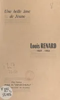 Louis Renard (1927-1953), Une belle âme de jeune