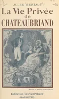 La vie privée de Chateaubriand
