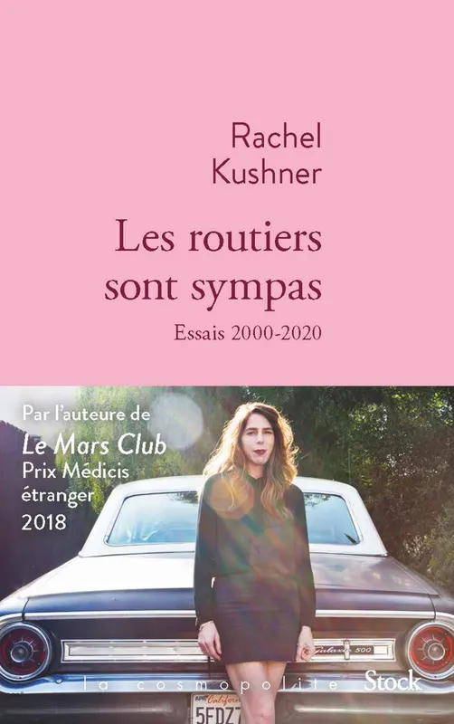 Livres Littérature et Essais littéraires Romans contemporains Etranger Les routiers sont sympas, Essais 2000-2020 Rachel Kushner
