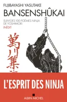 Bansenshûkai, Le Traité des Dix Mille Rivières suivi des Cent poèmes ninja de Ise Saburô Yoshimori