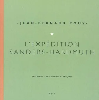 L'expédition Sanders-Hardmuth, précisions bio-bibliographiques