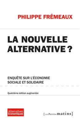 La nouvelle alternative ?, Enquête sur l'économie sociale et solidaire