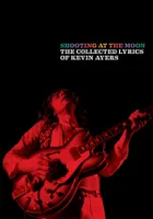 Shooting at the Moon, The Collected Lyrics of Kevin Ayers