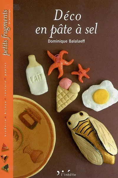 Livres Loisirs Loisirs créatifs et jeux Loisirs créatifs Déco en pâte à sel Dominique Balalaeff