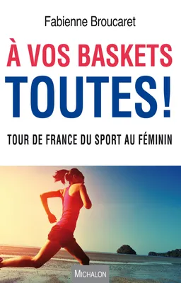 A vos baskets toutes !, Tour de France du sport au féminin