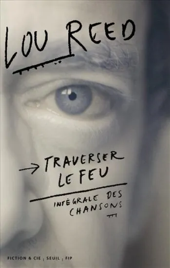 Livres Littérature et Essais littéraires Poésie Traverser le feu : intégrale des chansons Lou Reed