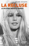 La recluse - Le mystère Brigitte Bardot