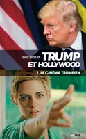 Trump et Hollywood (2. Le cinéma trumpien)
