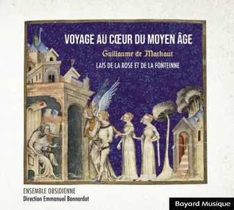 Guillaume de Machaut : Voyage au coeur du Moyen Âge - Lais de la Rose et de la Fonteinne