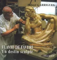 Flavio de Faveri, un destin sculpté