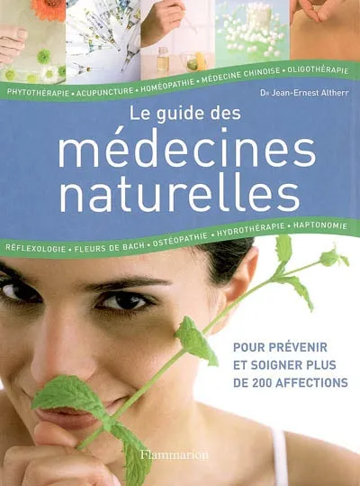 Livres Bien être Forme et Beauté Le Guide des médecines naturelles, identifier, choisir, prevenir, guérir Jean-Ernest Altherr
