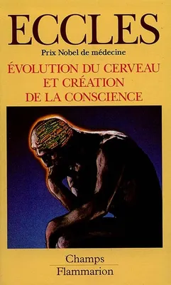 Évolution du cerveau et création de la conscience, à la recherche de la vraie nature de l'homme