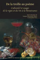 De la treille au poème, Culture(s) et usages de la vigne et du vin à la Renaissance