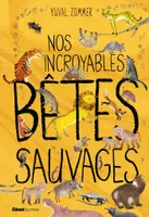 Nos incroyables bêtes sauvages, Nos incroyables bêtes sauvages
