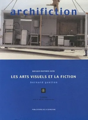 Archifiction, Quelques rapports entre les arts visuels et la fiction