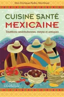 Cuisine santé mexicaine, Traditions amérindiennes, mayas et aztèques