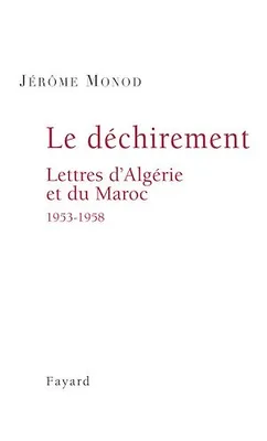 Le Déchirement. Lettres d'Algérie et du Maroc 1953-1958, Lettres d'Algérie et du Maroc 1953-1958