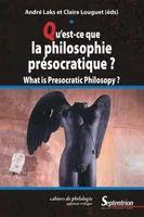 Qu'est-ce que la philosophie présocratique ?, What is presocratic philosophy ?