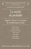 La Société du probable, Les mathématiques sociales après Augustin Cournot Collectif Collectif