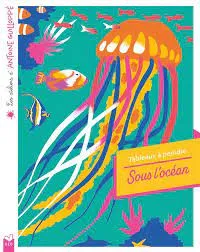 Livres Jeunesse Loisirs et activités Les ateliers d'Antoine Guilloppé - Tableaux à peindre Sous l'océan - pochette avec accessoires Antoine Guilloppé