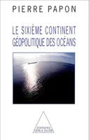 Le Sixième Continent, Géopolitique des océans